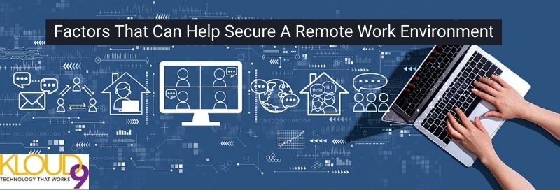 Factors That Can Help Secure A Remote Work Environment