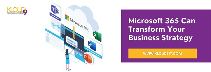 Microsoft 365 can transform your business strategy