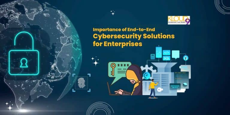 The Importance of End-to-End Cybersecurity Solutions for Enterprises