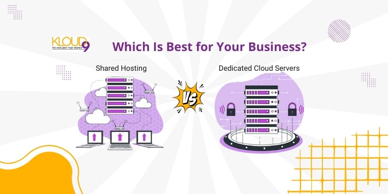 Dedicated Cloud Servers vs. Shared Hosting: What’s Best for Your Business?