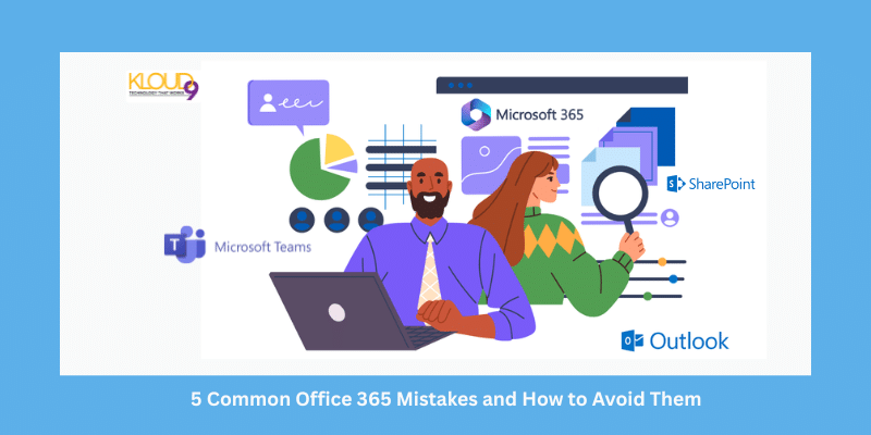 5 Common Office 365 Mistakes and How to Avoid Them